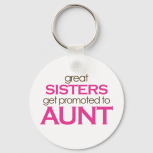 Great Sisters Get Promoted To Aunt Key Ring