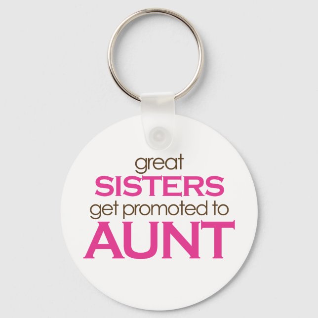 Great Sisters Get Promoted To Aunt Key Ring (Front)