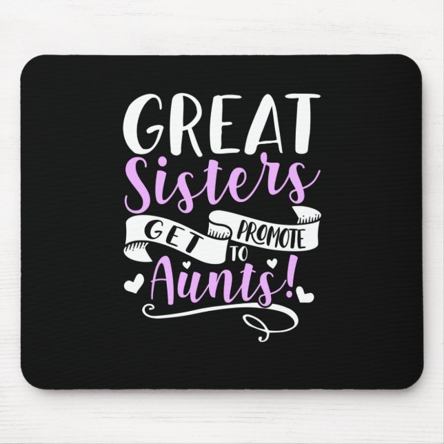 Great Sisters Get Promoted To Aunt Mouse Pad (Front)