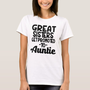 Great Sisters get promoted to Auntie Funny shirt