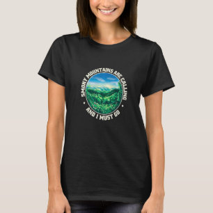 Great Smoky Mountains Are Calling And I Must Go Su T-Shirt