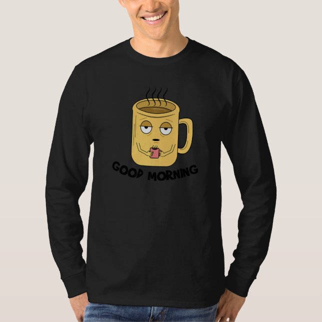 Great Statement Caffeine Coffee Cup  Breakfast Wak T-Shirt (Front)
