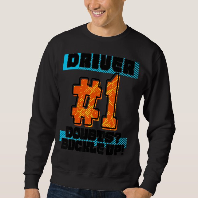 Great Statement Racing Driving Car  Driver Racer Sweatshirt (Front)