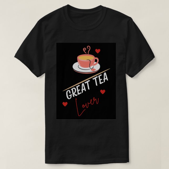 Great Tea Lover T-Shirt (Design Front)