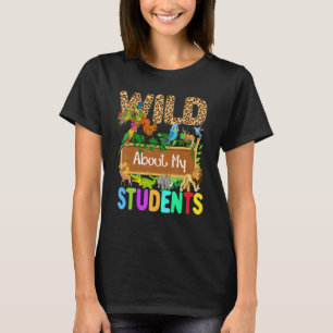 Great Teacher Wild About My Students Safari Animal T-Shirt