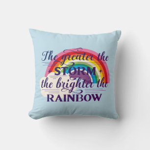 Great The Storm Brighter The Rainbow Cushion