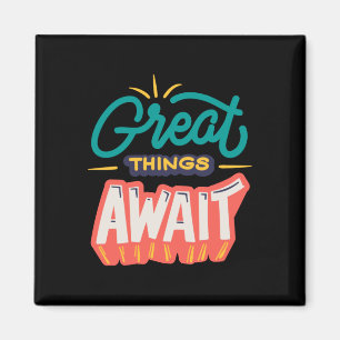 Great Things Await Magnet