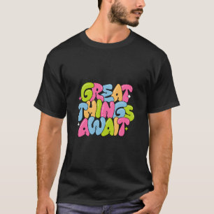 Great Things Await - Motivational T-Shirt