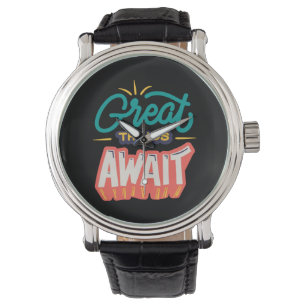 Great Things Await Watch