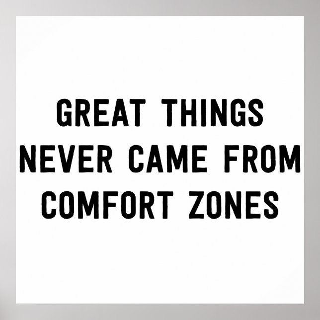 Great Things Never Came From Comfort Zones Poster (Front)