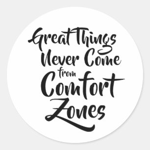 Great Things Never Come from Comfort Zones Quote Classic Round Sticker