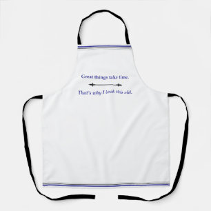 Great things take time apron