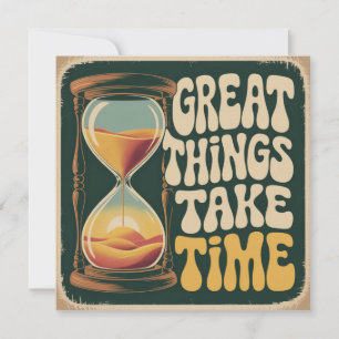 Great Things Take Time Card