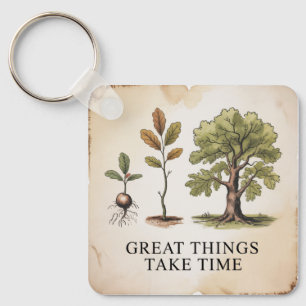 Great Things Take Time Key Ring