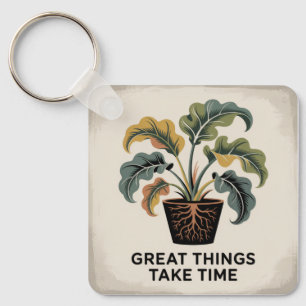 Great Things Take Time Key Ring