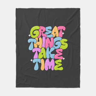 Great Things Take Time T-Shirt Fleece Blanket