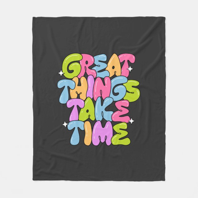 Great Things Take Time T-Shirt Fleece Blanket (Front)