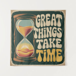 Great Things Take Time Tapestry