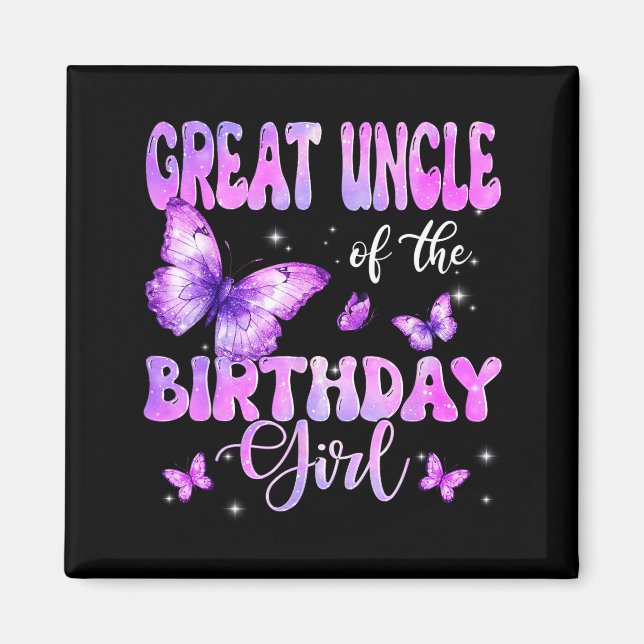 Great Uncle Of The Birthday Girl Butterfly Family  Magnet (Front)