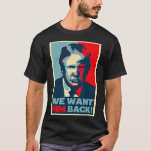 Great Vintage  We Want Him Back  Donald Trump  T-Shirt