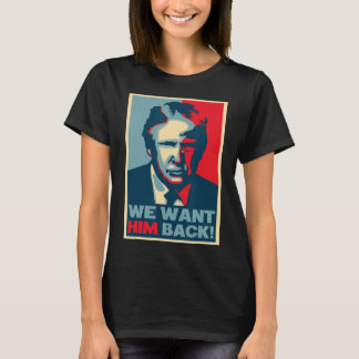 Great Vintage - We Want Him Ck - Donald Trump  T-Shirt
