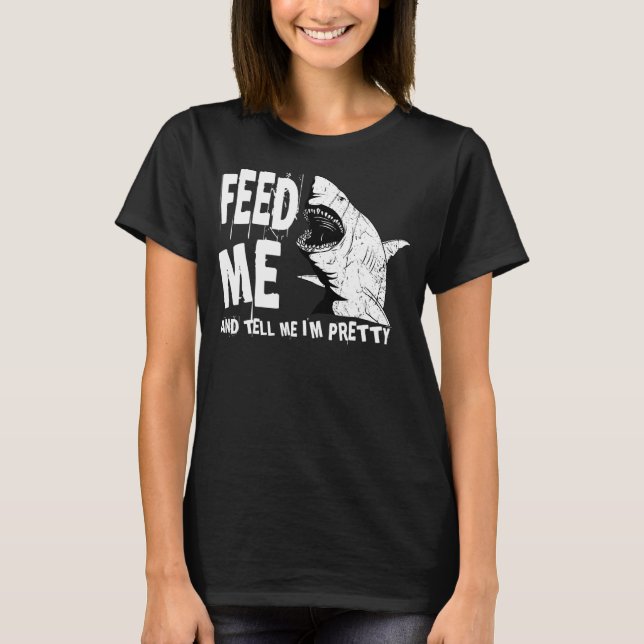Great White Shark Feed Me Largest Predator Ocean B T-Shirt (Front)
