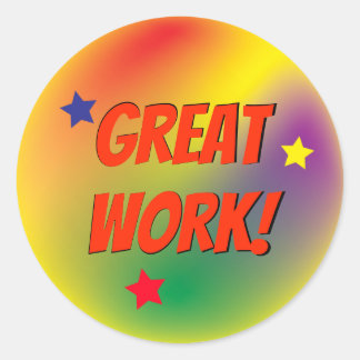 Great Work Colourful Motivational  Classic Round Sticker