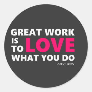 Great work is to love what you do classic round sticker