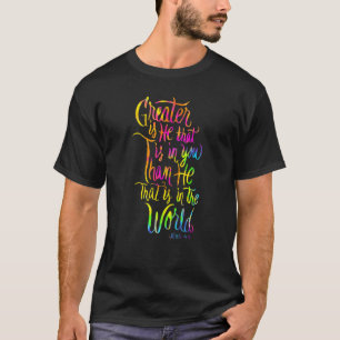 Greater Is He That Is In You Than He That Is The W T-Shirt