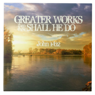 Greater Works Shall He Do John 14:12 Ceramic Tile