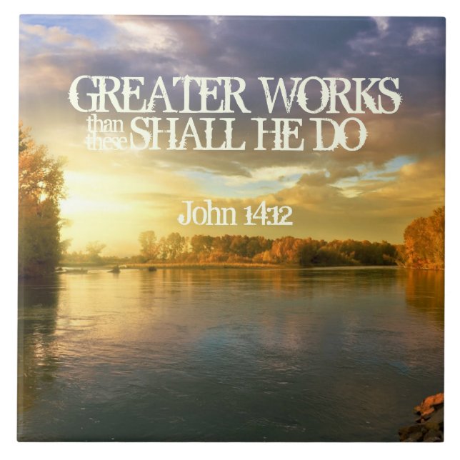 Greater Works Shall He Do John 14:12 Ceramic Tile (Front)