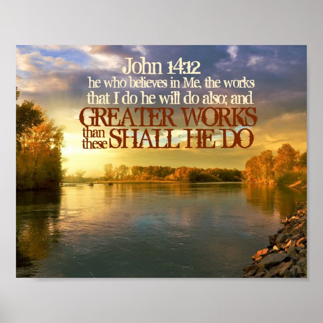 Greater Works Shall He Do John 14:12 Poster (Front)