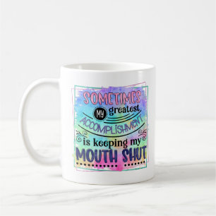 Greatest Accomplish Mouth Shut Quote Funny Humour  Coffee Mug