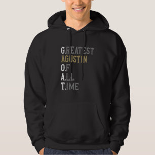 Greatest Agustin of all time GOAT Agustin Hoodie
