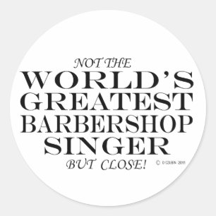 Greatest Barbershop Singer Close Classic Round Sticker