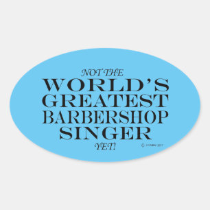Greatest Barbershop Singer Yet Oval Sticker