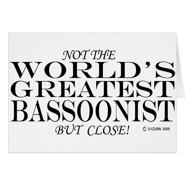 Greatest Bassoonist Close (Front Horizontal)
