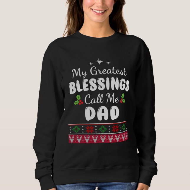 Greatest Blessings Call Me Dad Father Xmas  Christ Sweatshirt (Front)