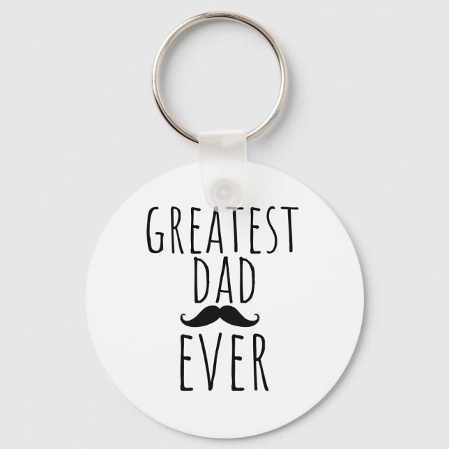Greatest Dad Ever With Moustache Key Ring (Front)