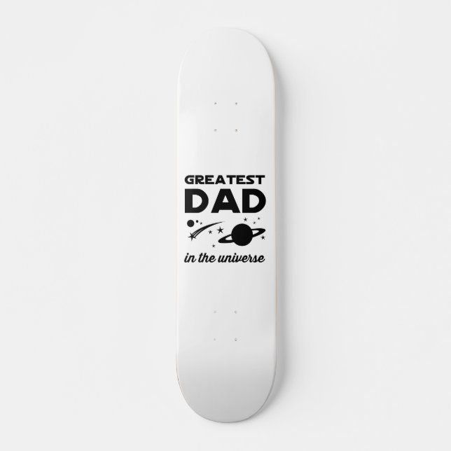 Greatest Dad in the Universe Skateboard (Front)