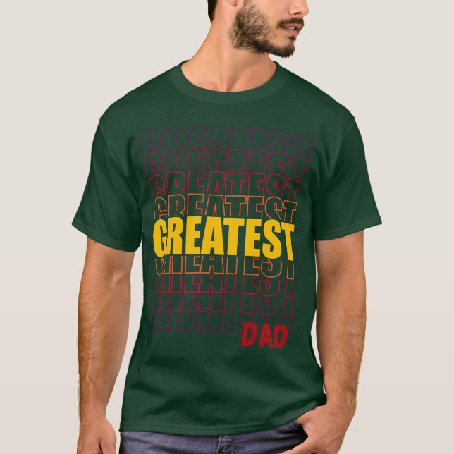 GREATEST DAD T-Shirt (Front)
