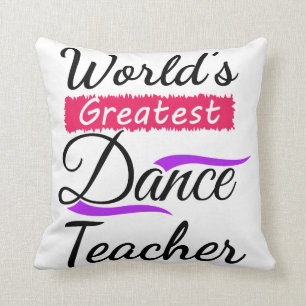 Greatest Dance Teacher in the World Custom Dancer Cushion