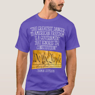 Greatest Dangero Freedom Quotehomas Jefferson frie T-Shirt