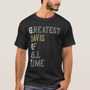 Greatest Davis of all time  GOAT  Davis T-Shirt