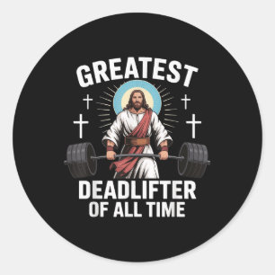 Greatest Deadlifter Of All Time Jesus Classic Round Sticker