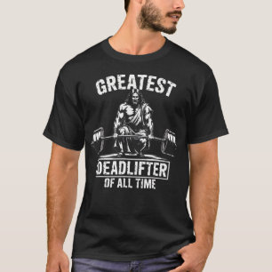 Greatest Deadlifter Of All Time Jesus T-Shirt
