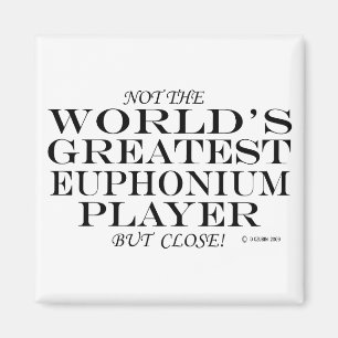 Greatest Euphonium Player Close Magnet