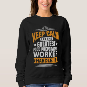Greatest Food Preperation Worker Will Handle It Co Sweatshirt
