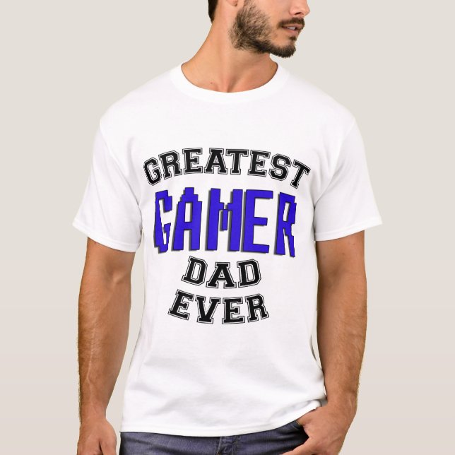Greatest Gamer Dad Ever T-Shirt (Front)
