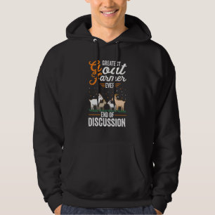 Greatest Goat Farmer Ever End of discussion Goat Hoodie
